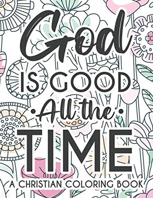 God Is Good All The Time Christian Faith Coloring Book Devotional