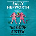 Cover Art for B08J8BDV1C, The Good Sister by Sally Hepworth