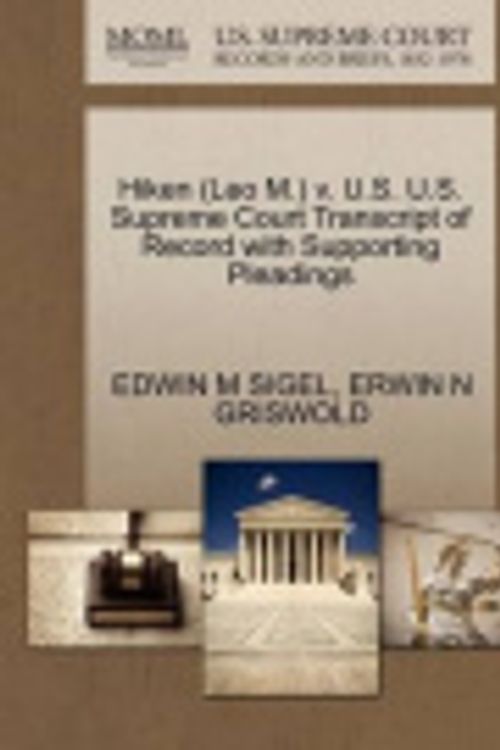 Cover Art for 9781270598909, Hiken (Leo M.) V. U.S. U.S. Supreme Court Transcript of Record with Supporting Pleadings by EDWIN M SIGEL