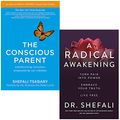 Cover Art for 9789124123949, The Conscious Parent & A Radical Awakening By Dr Shefali Tsabary 2 Books Collection Set by Dr. Shefali Tsabary