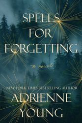 Cover Art for 9780593358511, Spells for Forgetting by Adrienne Young
