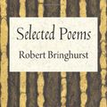 Cover Art for 9781556593918, Robert Bringhurst: Selected Poems by Robert Bringhurst
