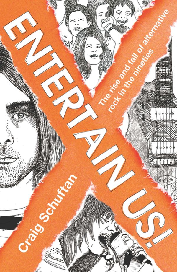 Cover Art for 9780733328848, Entertain Us: The Rise and Fall of Alternative Rock in the Nineties by Craig Schuftan