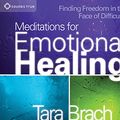 Cover Art for 9781591797418, Meditations for Emotional Healing by Tara Brach