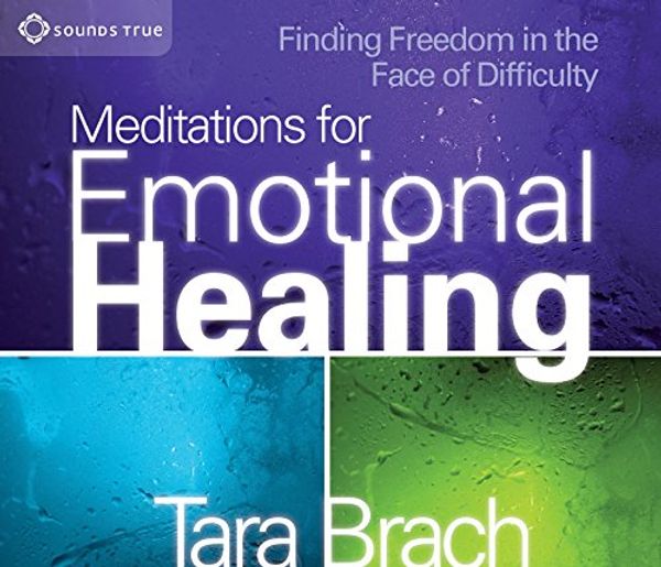 Cover Art for 9781591797418, Meditations for Emotional Healing by Tara Brach