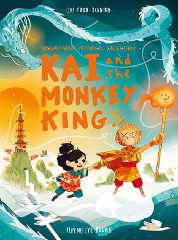 Cover Art for 9781912497447, Kai and the Monkey King by Joe Todd-Stanton