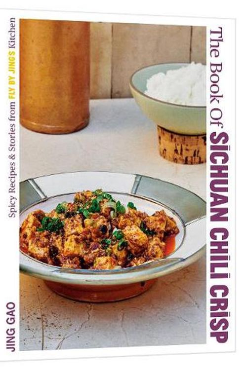 Cover Art for 9781984862174, The Book of Sichuan Chili Crisp: [A Cookbook] by Jing Gao