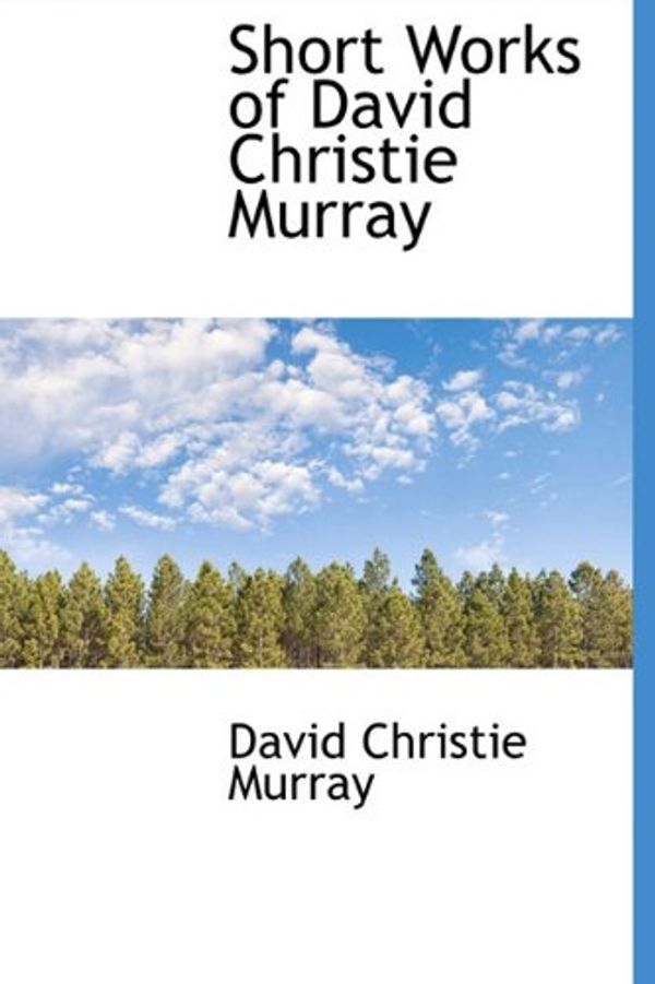 Cover Art for 9781241667085, Short Works of David Christie Murray by David Christie Murray
