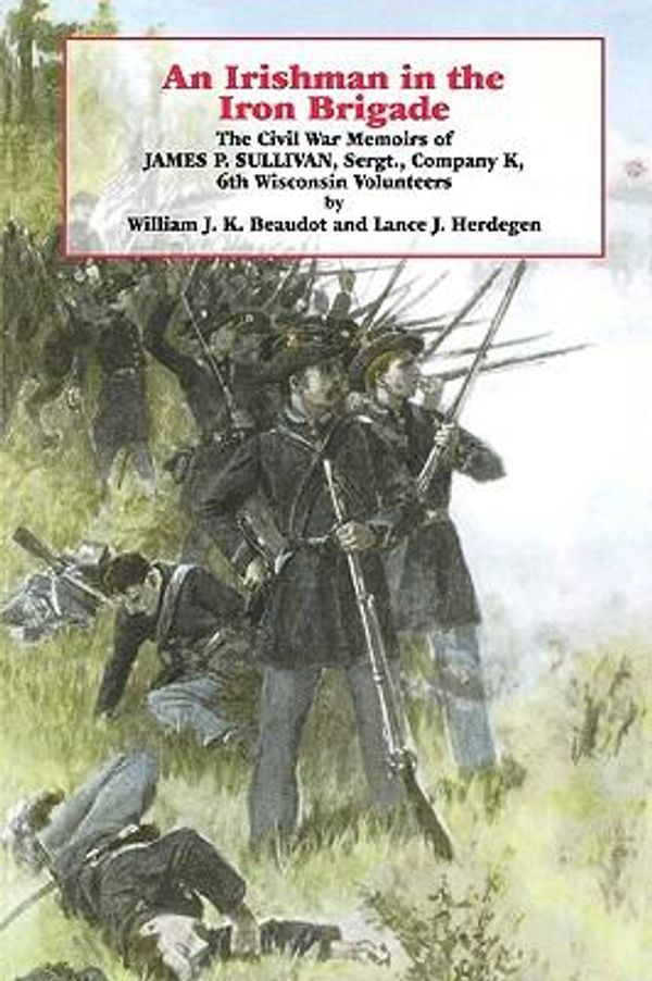 Cover Art for 9780823215010, An Irishman in the Iron Brigade by William J.K. Beaudot