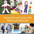 Cover Art for 9781138127326, Trauma-Informed Practices With Children and Adolescents by William Steele