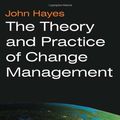 Cover Art for 9780230210691, The Theory and Practice of Change Management by John Hayes