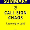 Cover Art for B07YRWZD6J, Summary of Call Sign Chaos: Learning to Lead by Jim Mattis, Bing West by CTPrint