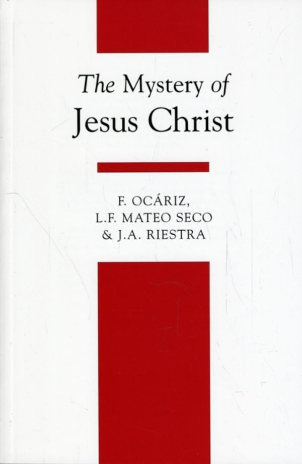 Cover Art for 9781851821273, The Mystery of Jesus Christ by Fernando Ocariz, J. A. Riestra, L.f. Mateo Seco