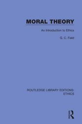 Cover Art for 9780367468507, Moral Theory: An Introduction to Ethics by G. C. Field