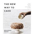 Cover Art for 9781624148682, The New Way to Cake: Simple Recipes with Exceptional Flavor by Benjamina Ebuehi