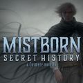 Cover Art for 9781938570124, Mistborn: Secret History by Brandon Sanderson