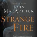 Cover Art for B01FMVRGXA, John MacArthur: Strange Fire : The Danger of Offending the Holy Spirit with Counterfeit Worship (Hardcover); 2013 Edition by John MacArthur