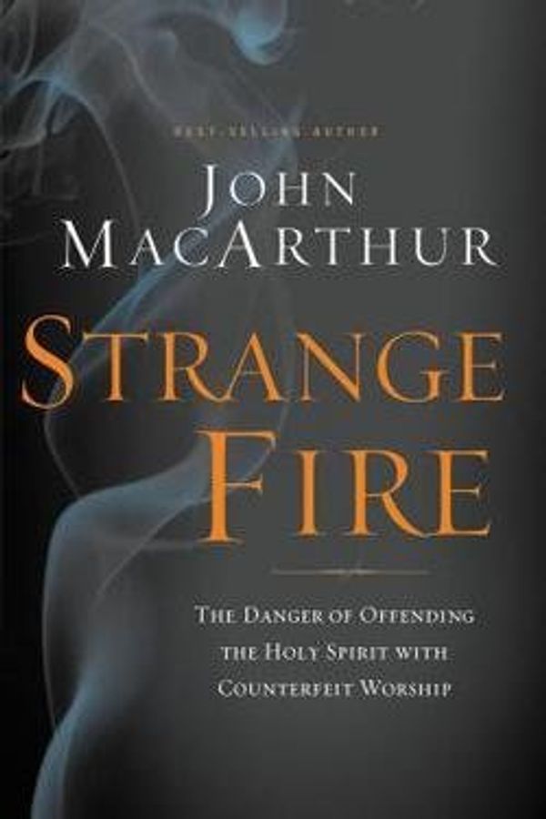 Cover Art for B01FMVRGXA, John MacArthur: Strange Fire : The Danger of Offending the Holy Spirit with Counterfeit Worship (Hardcover); 2013 Edition by John MacArthur
