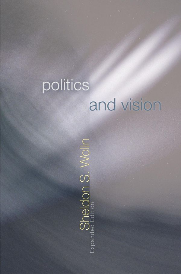Cover Art for 9781400826100, Politics and Vision by Sheldon S Wolin