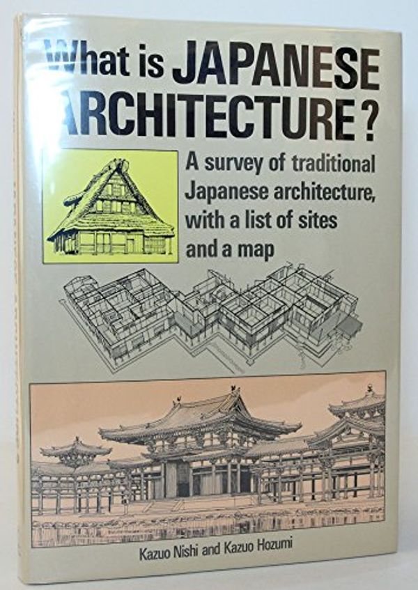 Cover Art for 9780870117114, What is Japanese Architecture? by Kazuo Nishi