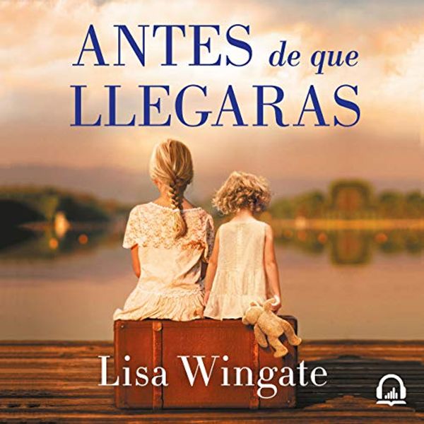 Cover Art for B07Q4R4HTD, Antes de que llegaras [Before We Were Yours] by Lisa Wingate