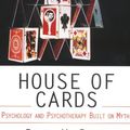 Cover Art for 9780029072059, House of Cards - Psychology and Psychotherapy Built on Myth by Robyn M. Dawes