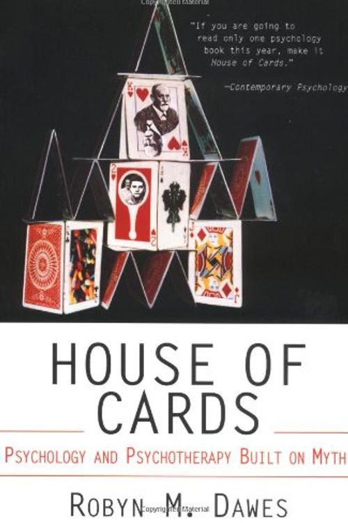 Cover Art for 9780029072059, House of Cards - Psychology and Psychotherapy Built on Myth by Robyn M. Dawes