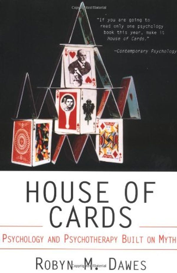 Cover Art for 9780029072059, House of Cards - Psychology and Psychotherapy Built on Myth by Robyn M. Dawes