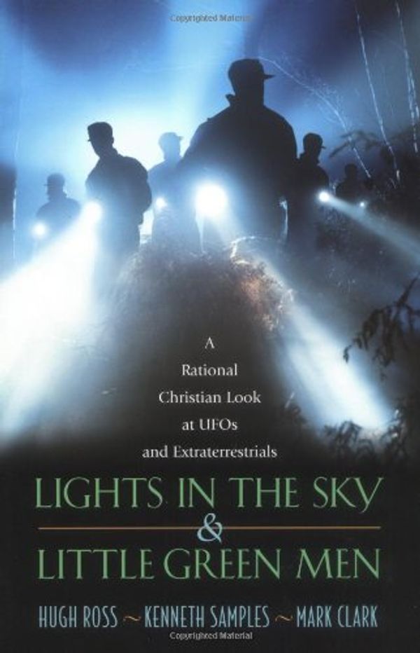 Cover Art for 9781576832080, Lights in the Sky & Little Green Men: A Rational Christian Look at UFOs and Extraterrestrials by Hugh Ross, Kenneth R. Samples, Mark Clark