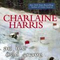 Cover Art for 9781101207543, An Ice Cold Grave by Charlaine Harris
