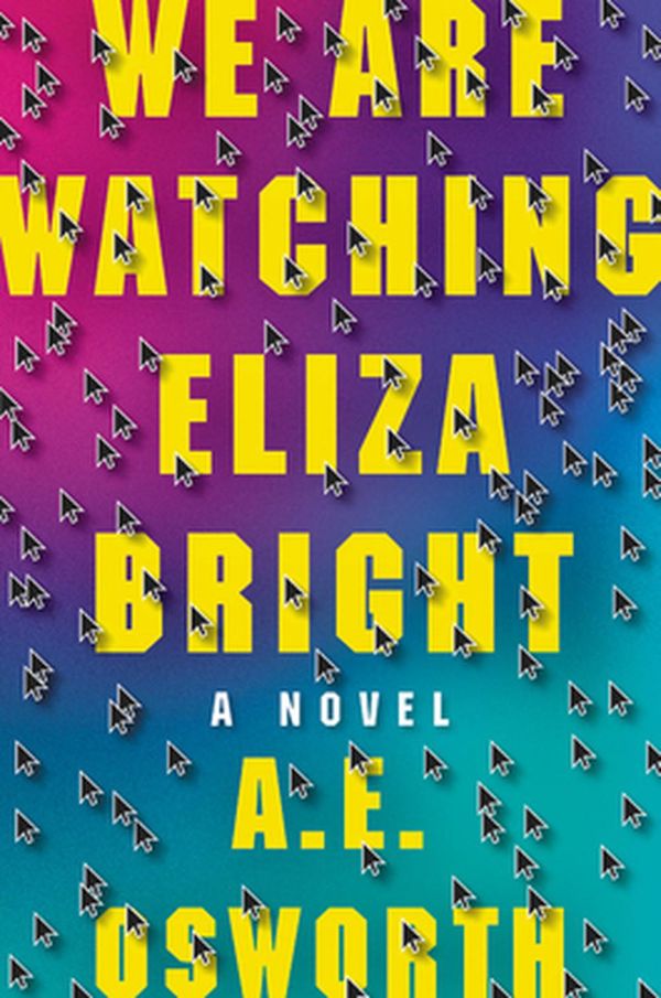 Cover Art for 9781538717639, We Are Watching Eliza Bright by A E. Osworth
