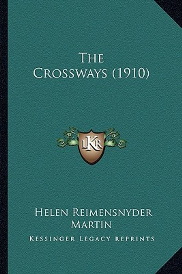 Cover Art for 9781165110889, The Crossways (1910) by Helen Reimensnyder Martin