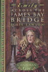Cover Art for 9780141002507, Emily: Across the James Bay Bridge (Our Canadian Girl) by Julie Lawson
