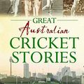 Cover Art for 9781742486536, Great Australian Cricket Stories by Ken Piesse