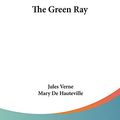 Cover Art for 9781432647896, The Green Ray by Jules Verne