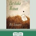 Cover Art for 9781459636637, The Parihaka Woman by Witi Ihimaera
