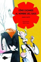 Cover Art for 9788408090960, Cómo cazamos al hombre del saco by Andreu Martin