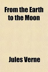 Cover Art for 9781150217494, From the Earth to the Moon by Jules Verne