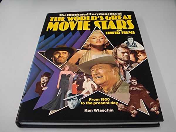 Cover Art for 9780861010301, Illustrated Encyclopaedia of the World's Great Movie Stars and Their Films by Ken Wlaschin