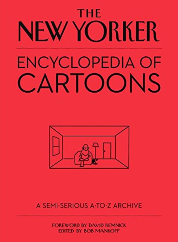 Cover Art for B07FMQSBVY, The New Yorker Encyclopedia of Cartoons: A Semi-serious A-to-Z Archive by Robert Mankoff