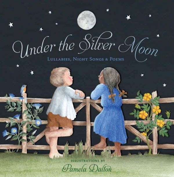 Cover Art for 9781452116730, Under the Silver Moon: Lullabies, Night Songs & Poems by Pamela Dalton