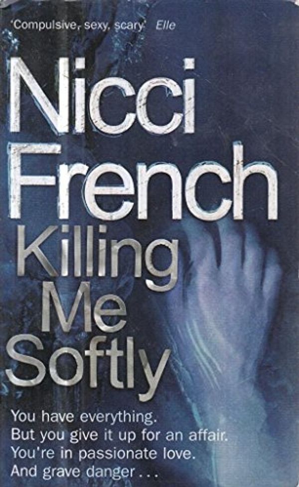 Cover Art for 9780718143411, Killing Me Softly by Nicci French