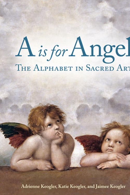 Cover Art for 9781684620111, A is for Angel by Adrienne Keogler, Katie Keogler, Jaimee Keogler