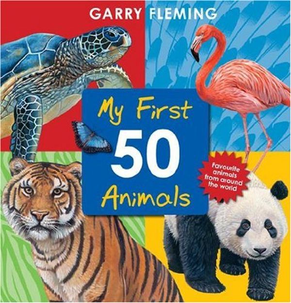 Cover Art for 9781742119427, First 50 Animals by Garry Fleming