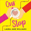 Cover Art for 9780008320546, Our Stop by Laura Jane Williams