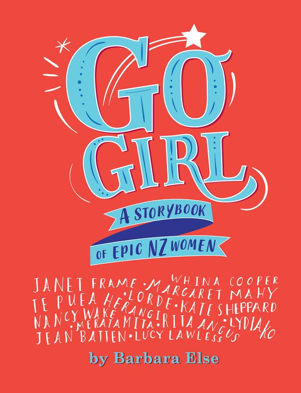 Cover Art for 9780143771609, Go GirlA storybook of epic NZ women by Barbara Else