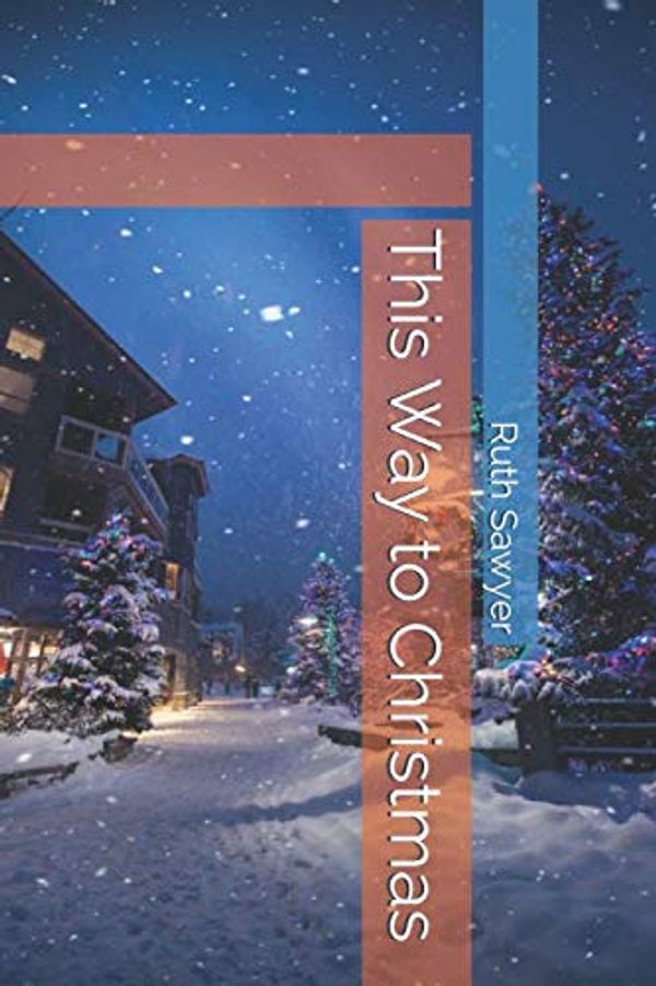 Cover Art for 9798603316000, This Way to Christmas by Ruth Sawyer