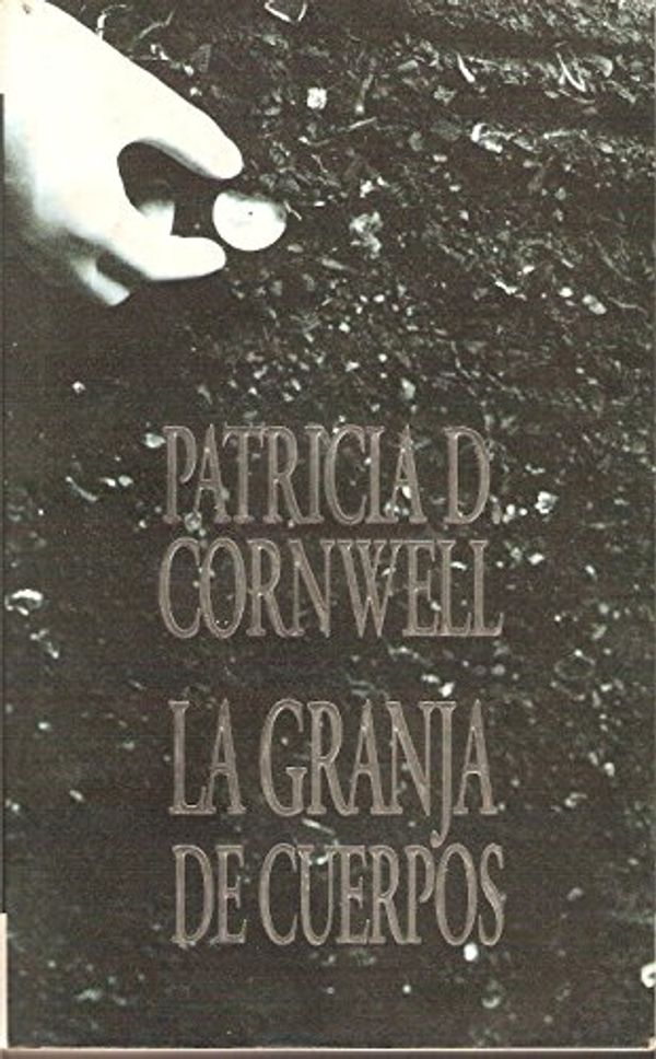 Cover Art for 9788440685582, La granja de cuerpos by Patricia Daniels Cornwell