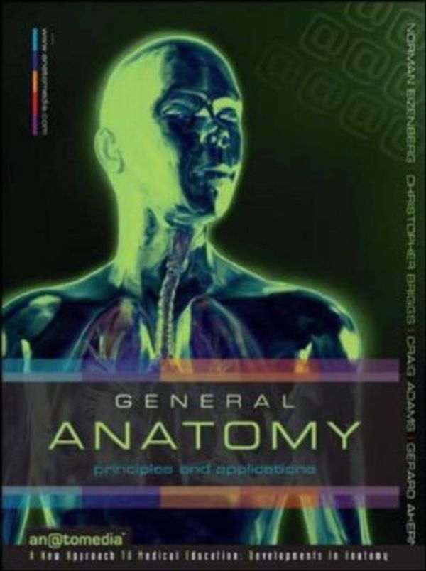 Cover Art for B01K0SAP56, General Anatomy: Principles and Applications by Norman Eizenberg;Christopher Briggs;Craig Adams;Gerard Ahern