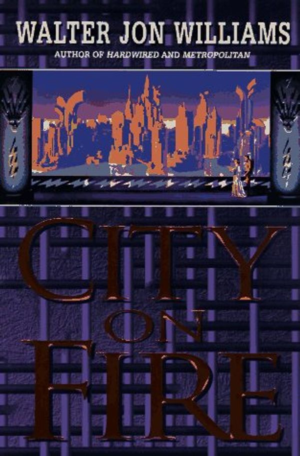 Cover Art for 9780061052132, City on Fire by Walter Jon Williams